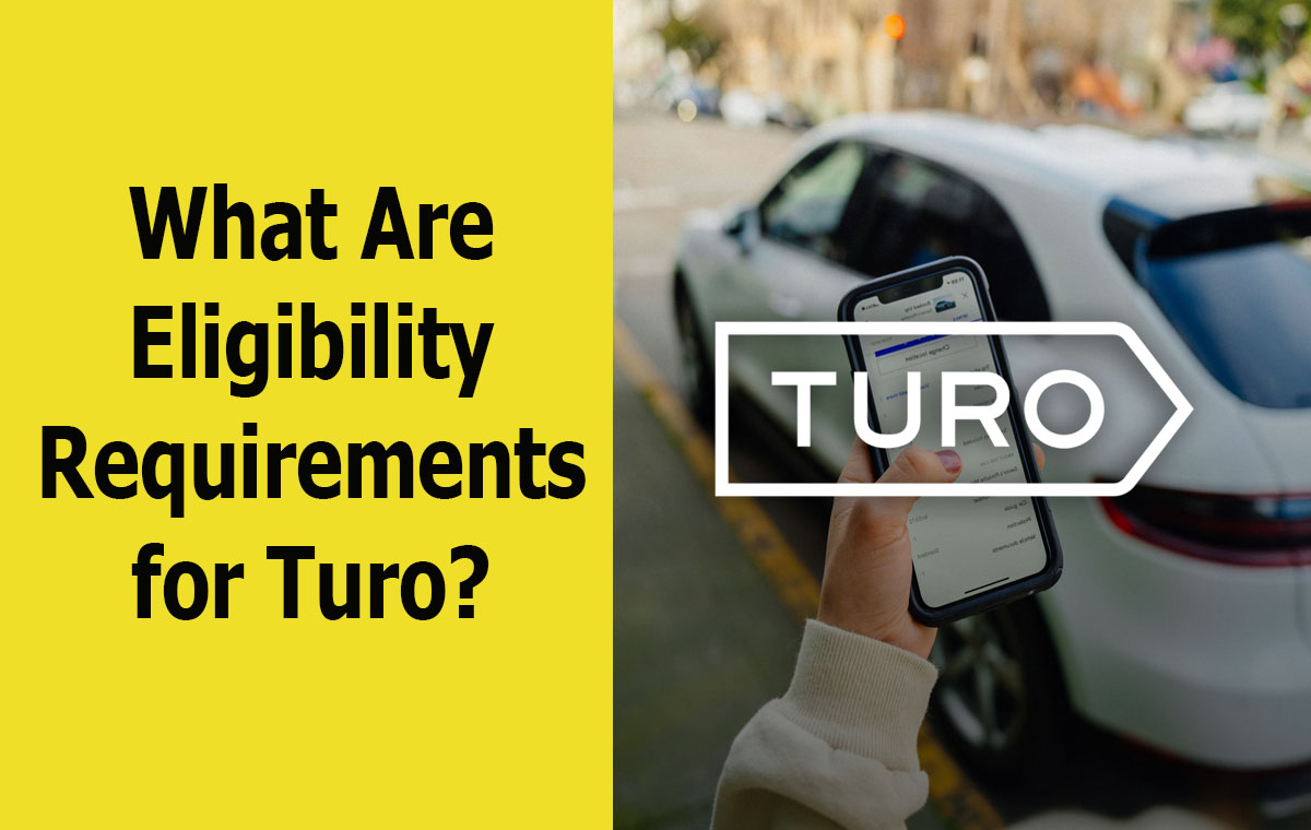 What are Eligibility Requirements for Turo? Age Insurance & license